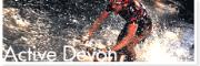 Active Devon - Devon is an idyllic playground - from surfing to sailing, walking to cycling, golf to fishing.